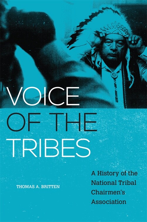 Voice of the Tribes: A History of the National Tribal Chairmens Association (Hardcover)