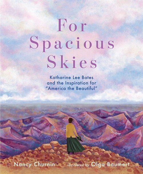 For Spacious Skies: Katharine Lee Bates and the Inspiration for America the Beautiful (Hardcover)