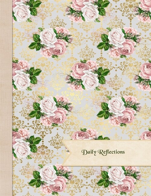Daily Reflections Dated Journal: Roses Gold Foil Look - 365 Day to a Page Daily Inspirational Quotes Journal 11x 8.5 Paperback Diary Planner (Paperback)