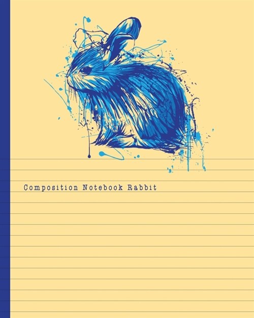 Composition Notebook Rabbit: Dual Design Half Wide Ruled and Half Blank on the same page for Creative Sketchbook Drawing or Doodling & Writing Jour (Paperback)