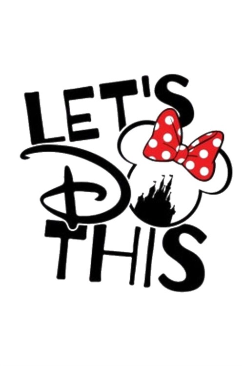 Lets Do This: Dot Grid Journal, 110 Pages, 6X9 inches, Minnie Mouse Encouraging Quote on White matte cover, dotted notebook, bullet (Paperback)