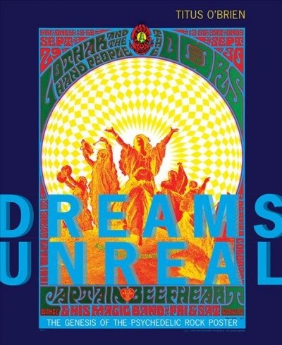Dreams Unreal: The Genesis of the Psychedelic Rock Poster (Hardcover)