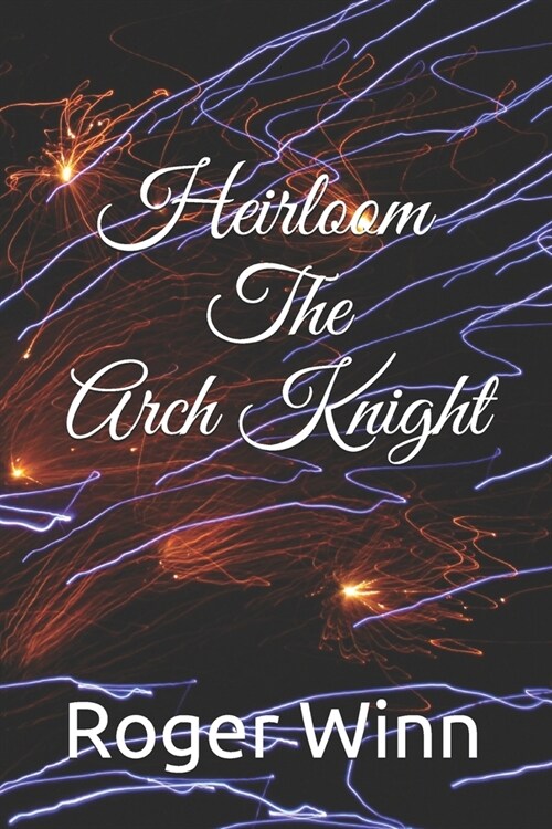 Heirloom: The Arch Knight (Paperback)