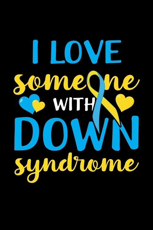 I Love Someone With Down Syndrome: Down Syndrome Awareness Journal, Diary, Notebook or Gift (Paperback)