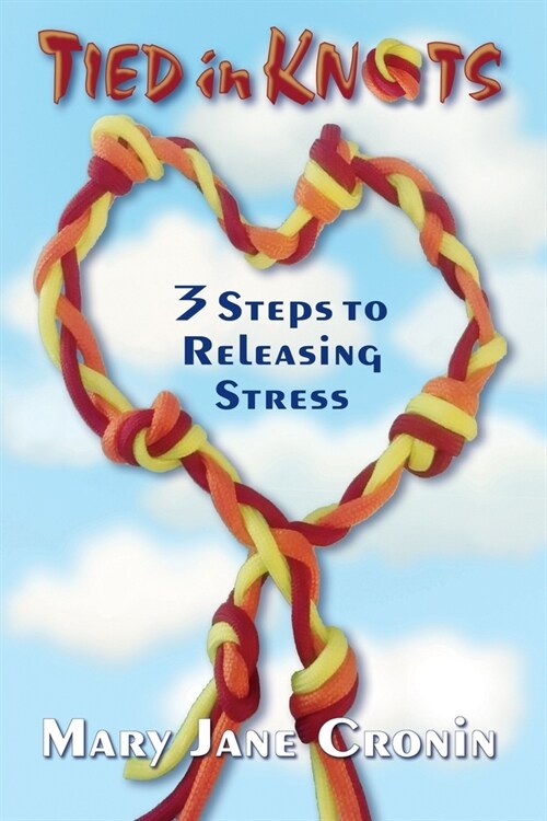 Tied in Knots: 3 Steps to Releasing Stress (Paperback)