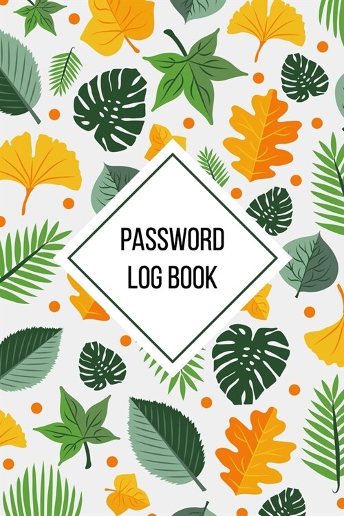 Password Log Book: Internet password organizer, Password log book, Keep track of usernames, Passwords, web addresses in one easy (Flower (Paperback)