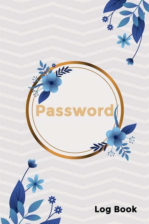Password Log Book: Internet password organizer, Password log book, Keep track of usernames, Passwords, web addresses in one easy (Flower (Paperback)