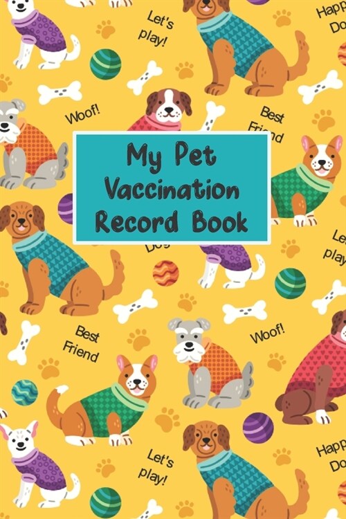 My Pet Vaccination Record Book: Pets Health & Wellness Log Journal Notebook For Animal Lovers, Record Your Pets Daily Activities, Food Diet, Track V (Paperback)