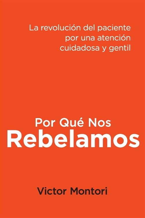 Por Qu?Nos Rebelamos: La revoluci? del paciente por una atenci? cuidadosa y gentil (Paperback, Translation)