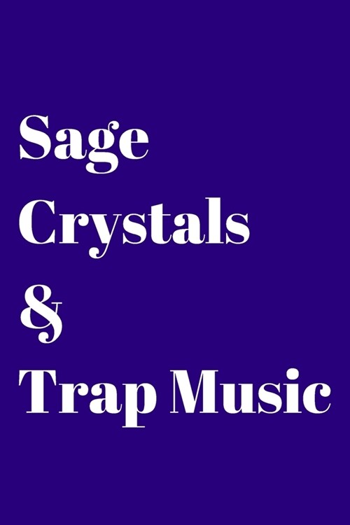 Sage, Crystals & Trap Music: Blank Lined Journal/Notebook for Spiritual Gangsters - 6x9 - Purple cover with white lettering (Paperback)