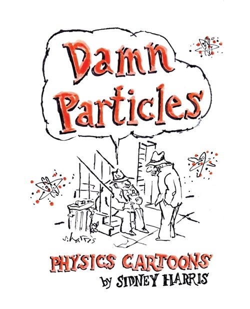 Damn Particles: Physics Cartoons by Sidney Harris (Paperback)