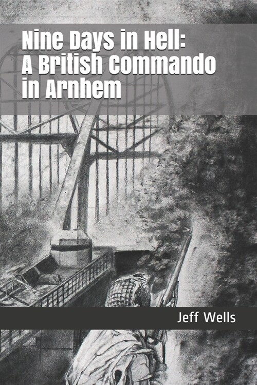 Nine Days in Hell: A British Commando in Arnhem (Paperback)