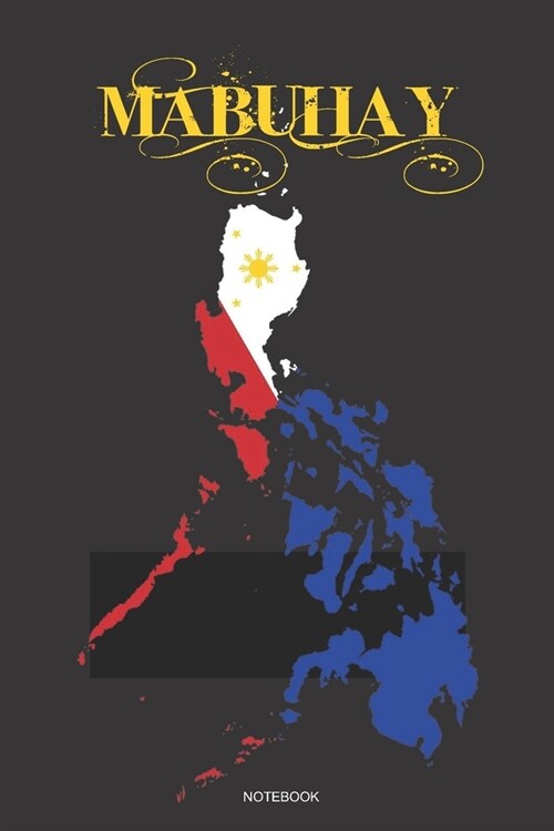 MABUHAY Notebook: A 6x9 College Ruled Lined Gift Journal Philippines Flag Map Pinoy Pride (Paperback)