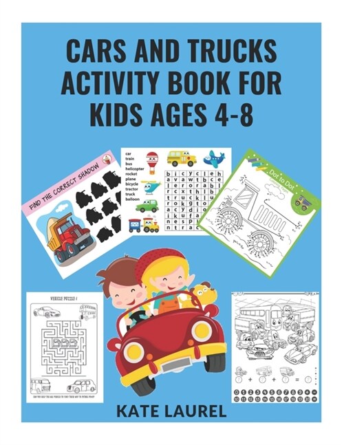 Cars and Trucks Activity Book for Kids Ages 4-8: Dot to Dot, Mazes, Word Search, Puzzles, Coloring, Find The Difference, Using The Grid, Matching Game (Paperback)