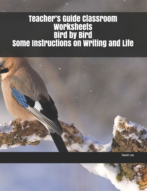 Teachers Guide Classroom Worksheets Bird by Bird Some Instructions on Writing and Life (Paperback)