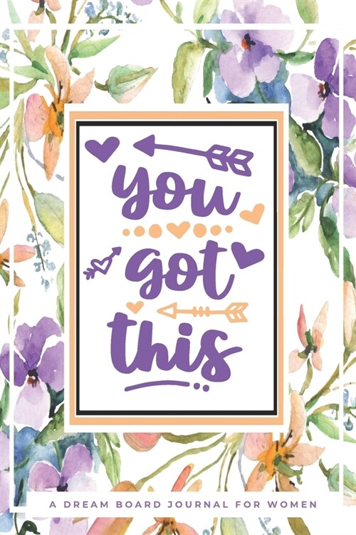 You Got This: A Dream Board Journal for Women (Paperback)