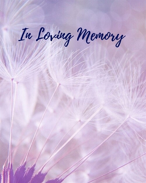 In Loving Memory: Funeral Guest Book, Memorial Guest Book, Registration Book, Condolence Book, Celebration Of Life Remembrance Book, Con (Paperback)