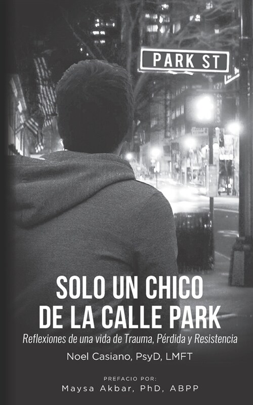 Solo un Chico de la Calle Park: Reflexiones de una vida de Trauma, P?dida y Resistencia (Paperback)