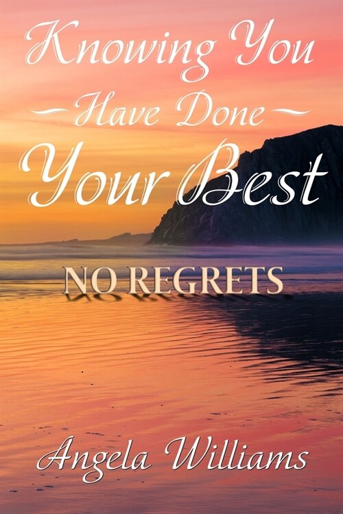 Knowing You Have Done Your Best No Regrets (Paperback)