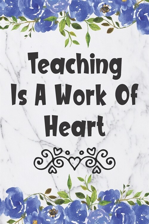 Teaching Is A Work Of Heart: Weekly Planner For Principals 12 Month Floral Calendar Schedule Agenda Organizer (Paperback)