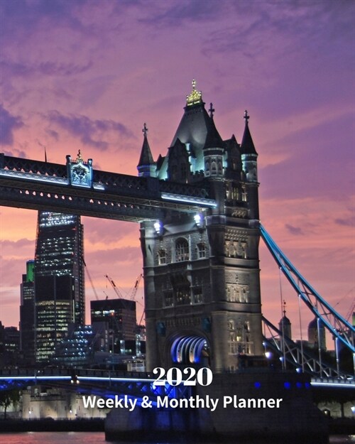 2020 Weekly and Monthly Planner: Tower Bridge -London England - Monthly Calendar with U.S./UK/ Canadian/Christian/Jewish/Muslim Holidays- Calendar in (Paperback)