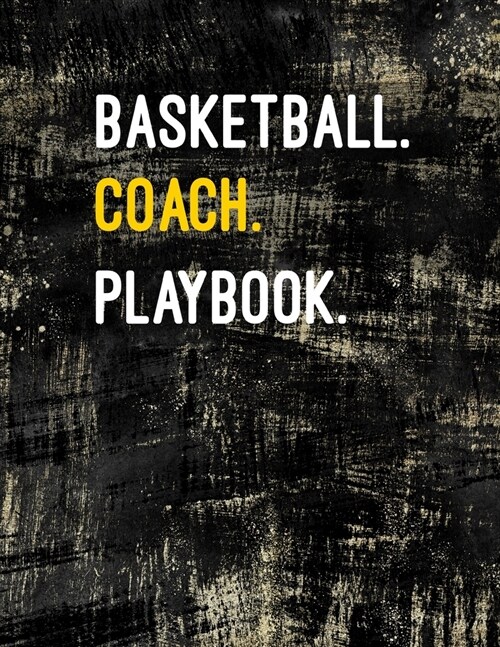 Basketball Coach Playbook: Blank Basketball Court Templates, Player Roster, Record Statistics, Game Schedule, Notebook Journal (Paperback)