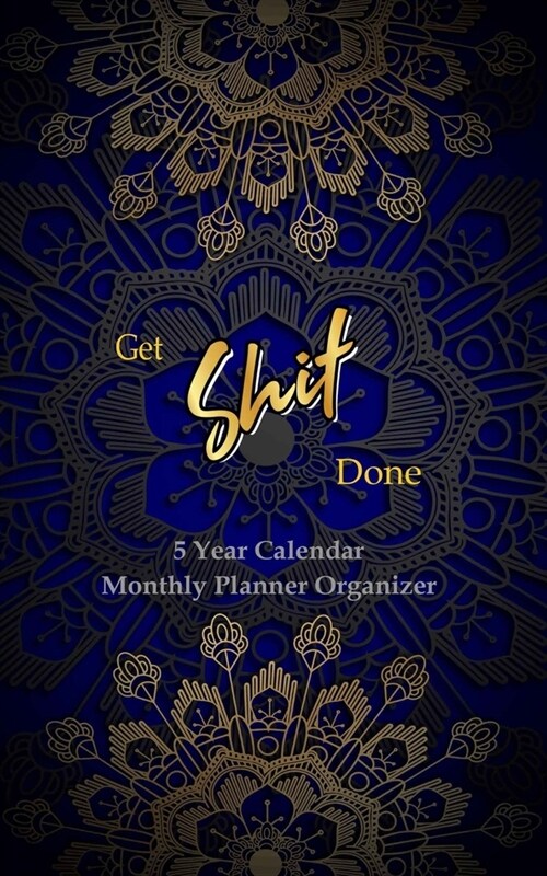 GET SHIT DONE 5 Year Calendar Monthly Planner Organizer: 5 Year Monthly Pocket Planner: Calendar, Goals, To Do List and Notes, Hand Lettering Workbook (Paperback)