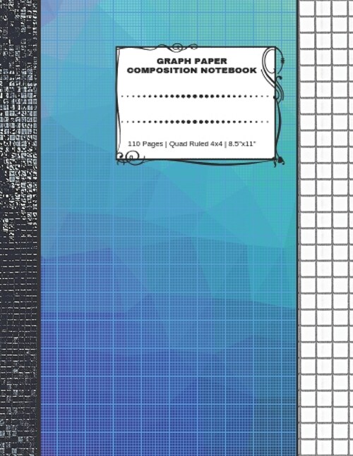 Graph Paper Composition Notebook: 110 Pages Quad Ruled 4x4 8.5 x 11: Large Notebook with Grid Paper Math Notebook For Students (Paperback)