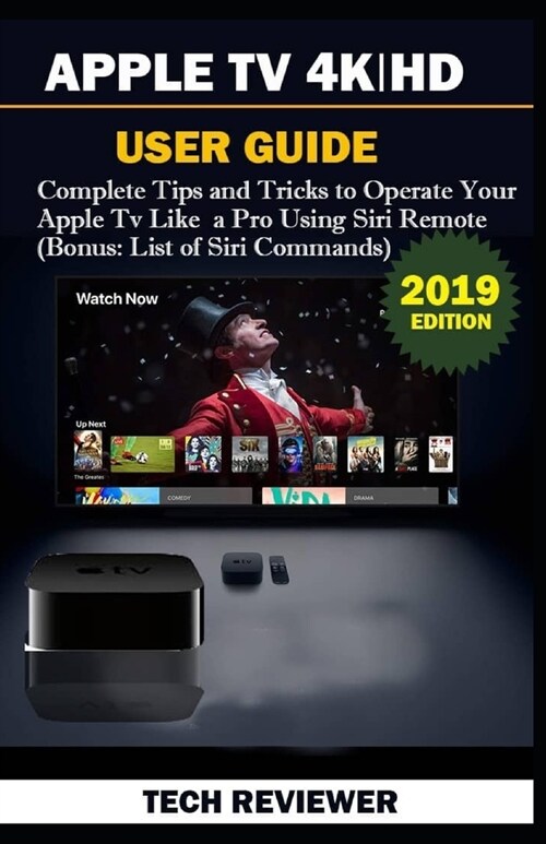 Apple TV 4k - HD User Guide: Complete Tips and Tricks to Operate Your Apple TV Like A Pro Using Siri Remote (Bonus: List of Siri Commands) (Paperback)