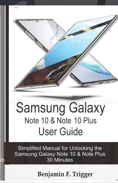 Samsung Galaxy Note 10 & Note 10 Plus User Guide: Simplified Manual for Unlocking the Samsung Galaxy Note 10 & Note Plus in 30 Minutes (Paperback)