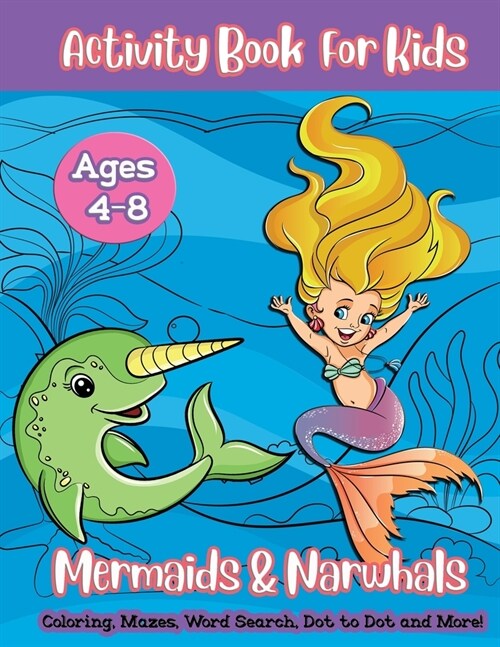 Mermaids & Narwhals Activity Book For Kids: A Fun Workbook with Word Searches, Sudoku, Spot the Difference, Mazes, Coloring Book Pages and More (Paperback)