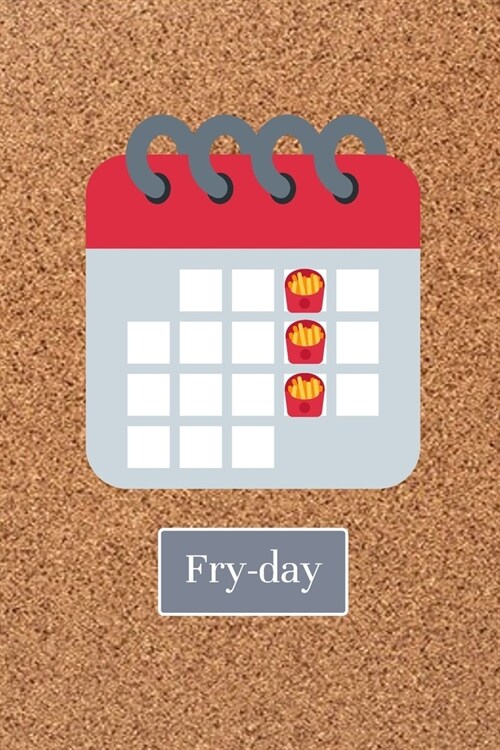 Fry-Day: Punny Journal Notebook Diary 6 x 9 120 lined pages (Paperback)