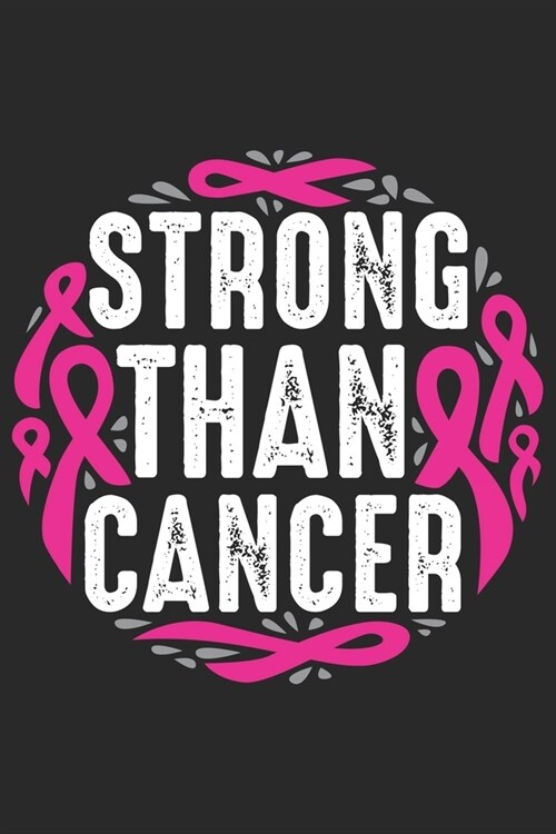 Strong than cancer: Breast Cancer Notebooks - Inspirational Cancer Notebook - Journals For Cancer Patients - 100 Blank Lined Pages (Paperback)