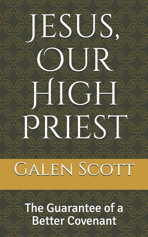 Jesus, Our High Priest: The Guarantee of a Better Covenant (Paperback)