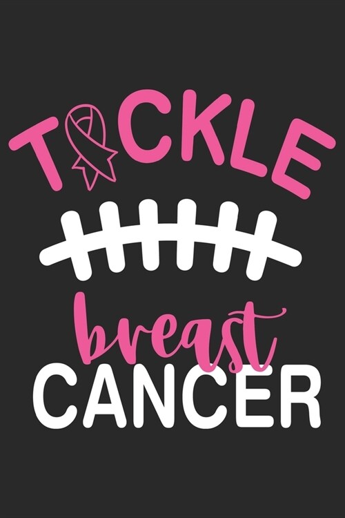 Tackle Breast Cancer: Breast Cancer Notebooks - Inspirational Cancer Notebook - Journals For Cancer Patients - 100 Blank Lined Pages (Paperback)