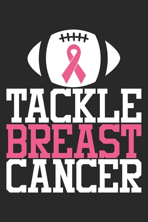 Tackle Breast Cancer: Breast Cancer Notebooks - Inspirational Cancer Notebook - Journals For Cancer Patients - 100 Blank Lined Pages (Paperback)