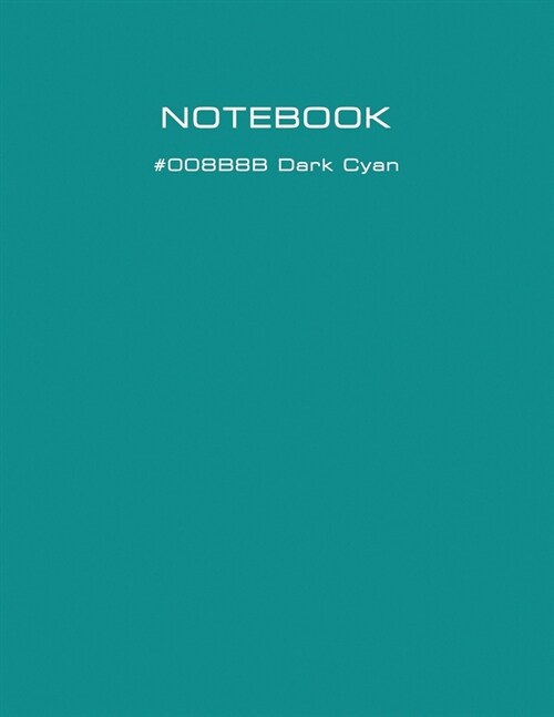 1 Subject College Ruled Notebooks with Design #008B8B Dark Cyan 8.5 x 11 100 sheets - Quality Paper Minimal Style for Journal Diary Work or Travel (Paperback)