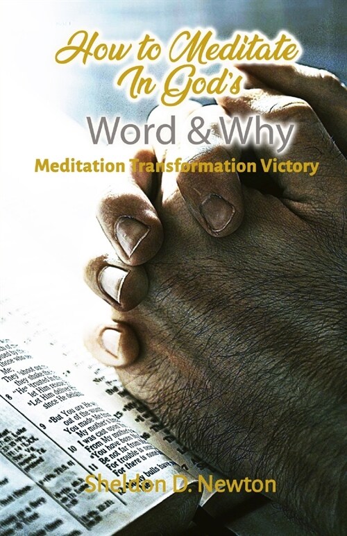 How To Meditate In Gods Word & Why: Meditation Transformation Victory (Paperback)