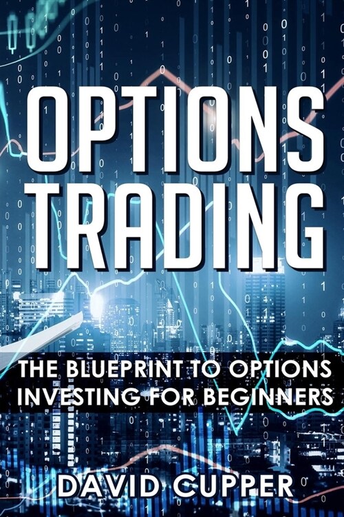 Options Trading: The Blueprint To Options Investing For Beginners (Paperback)