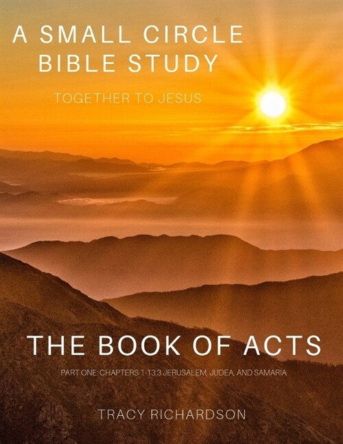 The Book Of Acts: Part One: Chapters 1-13:3 Jerusalem, Judea, and Samaria (Paperback)