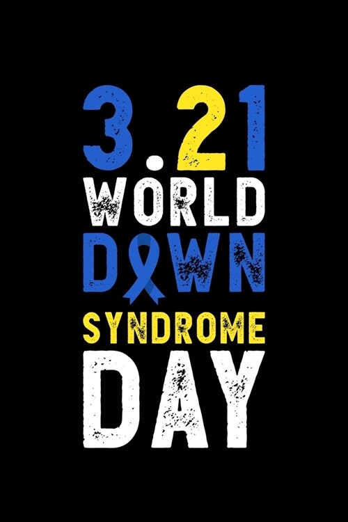 3.21 World Down Syndrome Day: Down Syndrome Awareness Journal, Diary, Notebook or Gift (Paperback)