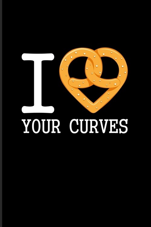 I Love Your Curves: Funny Food Quote 2020 Planner - Weekly & Monthly Pocket Calendar - 6x9 Softcover Organizer - For Traditional Food & Re (Paperback)