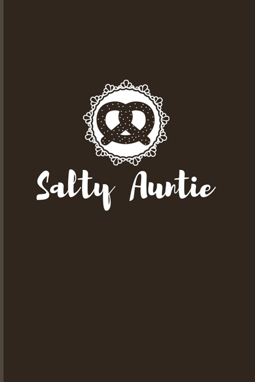 Salty Auntie: Funny Food Quote 2020 Planner - Weekly & Monthly Pocket Calendar - 6x9 Softcover Organizer - For Traditional Food & Re (Paperback)