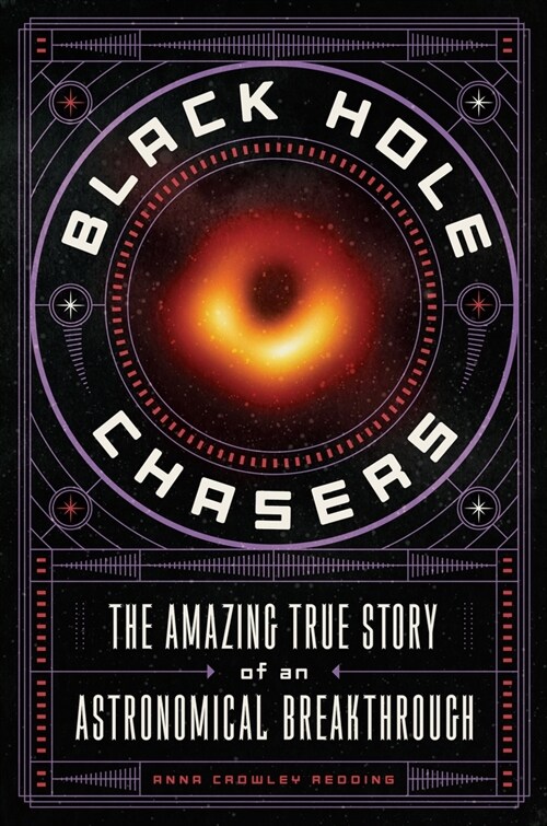 Black Hole Chasers: The Amazing True Story of an Astronomical Breakthrough (Hardcover)