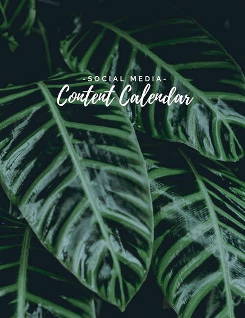 Social Media Content Calendar: Weekly Social Media Post Planner & Organizer - Tropical Leaves - 8 Weeks - Large (8.5 x 11 inches) (Paperback)