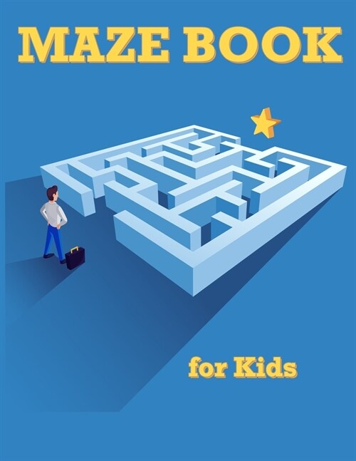 Maze Book for Kids: Maze Games for Kids, Activity Books for Kids 4-6, 6-8, 7-9 (Paperback)