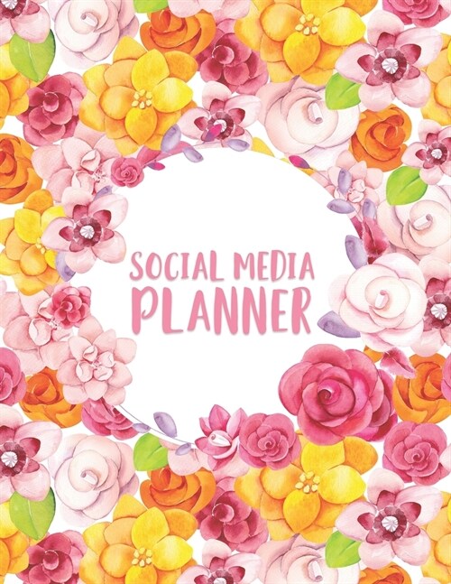Social Media Planner: 288 Pages, Soft Matte Cover, 8.5 x 11 (Paperback)
