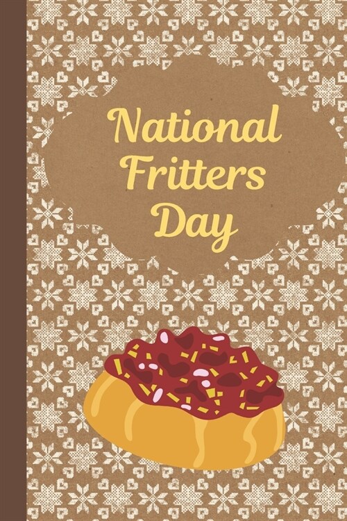 National Fritters Day: December 2nd - Fried Treat - Butter - Doughnuts - Corn Fritter - Deep Fried - Hushpuppies - Pancakes (Paperback)