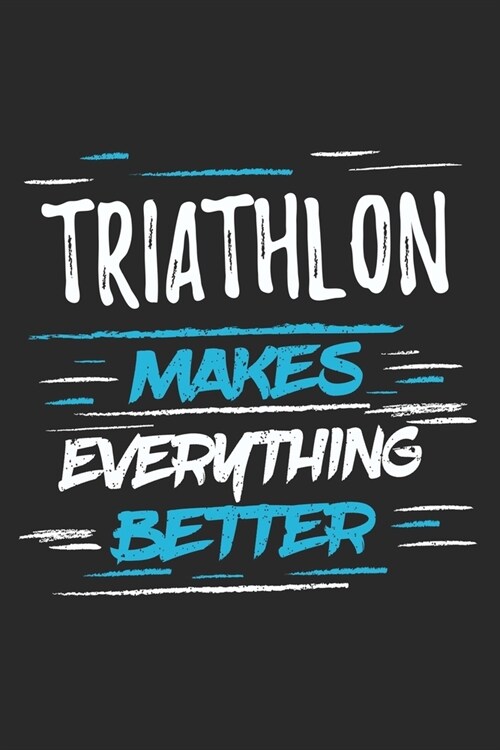 Triathlon Makes Everything Better (Paperback)