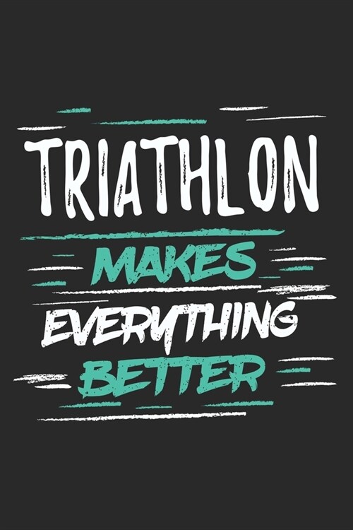 Triathlon Makes Everything Better (Paperback)